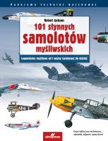 101 słynnych samolotów myśliwskich. Legendarne myśliwce od I wojny światowej do dzisiaj. Autor: Robert Jackson. SmakLiter.pl Okładka książki 101 słynnych samolotów myśliwskich. Legendarne myśliwce od I wojny światowej do dzisiaj