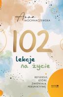 102 lekcje na życie. Autor: Anna Mochnaczewska. SmakLiter.pl Okładka książki 102 lekcje na życie