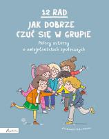 Okładka książki 12 rad, jak dobrze czuć się w grupie. Polscy autorzy o umiejętnościach społecznych