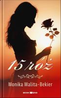 15 róż. Autor: Malita-Bekier Monika. SmakLiter.pl Okładka książki 15 róż