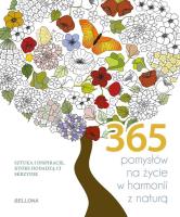 365 pomysłów na życie w harmonii z naturą. Autor:   Praca zbiorowa. SmakLiter.pl Okładka książki 365 pomysłów na życie w harmonii z naturą