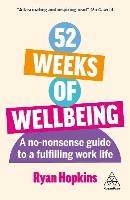 52 Weeks of Wellbeing. A No-Nonsense Guide to a Fulfilling Work Life wer. angielska. Autor: Ryan Hopkins. SmakLiter.pl Okładka książki 52 Weeks of Wellbeing. A No-Nonsense Guide to a Fulfilling Work Life wer. angielska
