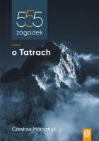 555 zagadek o Tatrach. Autor: Czesław Momatiuk. SmakLiter.pl Okładka książki 555 zagadek o Tatrach