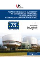 75 lat oddziaływania Rady Europy na kształtowanie europejskiej przestrzeni prawnej w obszarze ochrony praw człowieka. Autor: J. Jaskiernia, K. Spryszak. SmakLiter.pl Okładka książki 75 lat oddziaływania Rady Europy na kształtowanie europejskiej przestrzeni prawnej w obszarze ochrony praw człowieka