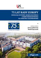 75 lat Rady Europy. Ewolucja systemu aksjologicznego i form  oddziaływania na państwo członkowskie.. Autor: (red.) Jerzy Jaskiernia, Spryszak Kamil. SmakLiter.pl Okładka książki 75 lat Rady Europy. Ewolucja systemu aksjologicznego i form  oddziaływania na państwo członkowskie.