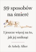 Okładka książki 99 sposobów na śmierć. I jeszcze więcej na to, jak jej uniknąć