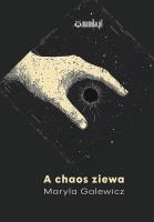 A chaos ziewa. Autor: Maryla Galewicz. SmakLiter.pl Okładka książki A chaos ziewa