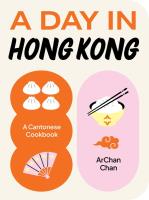 A day in Hong Kong. A cantonese cookbook wer. angielska. Autor: ArChan Chan. SmakLiter.pl Okładka książki A day in Hong Kong. A cantonese cookbook wer. angielska