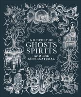 Okładka książki A History of Ghosts Spirits and the Supernatural wer. angielska