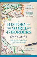 A History of the World in 47 Borders. The Stories Behind the Lines on Our Maps wer. angielska. Autor: Jonn Elledge. SmakLiter.pl Okładka książki A History of the World in 47 Borders. The Stories Behind the Lines on Our Maps wer. angielska