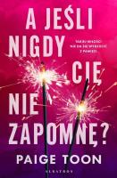 A jeśli nigdy Cię nie zapomnę?. Autor: Toon Paige. SmakLiter.pl Okładka książki A jeśli nigdy Cię nie zapomnę?