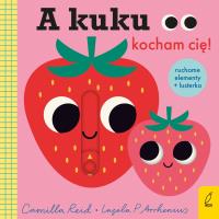 A kuku, kocham Cię!. Autor: Arrhenius Ingela P.. SmakLiter.pl Okładka książki A kuku, kocham Cię!
