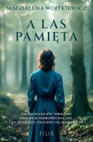 A las pamięta. Autor: Wojtkiewicz Magdalena. SmakLiter.pl Okładka książki A las pamięta