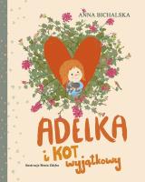 Adelka i kot wyjątkowy. Autor: Bichalska Anna. SmakLiter.pl Okładka książki Adelka i kot wyjątkowy