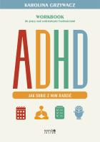 ADHD. Jak sobie z nim radzić. Workbook do pracy nad codziennymi trudnościami. Autor: Karolina Grzywacz. SmakLiter.pl Okładka książki ADHD. Jak sobie z nim radzić. Workbook do pracy nad codziennymi trudnościami