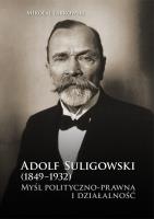 Okładka książki Adolf Suligowski (1849-1932). Myśl polityczno-...