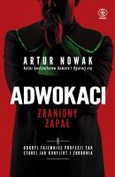 Adwokaci. Zraniony zapał. Autor: Artur Nowak. SmakLiter.pl Okładka książki Adwokaci. Zraniony zapał