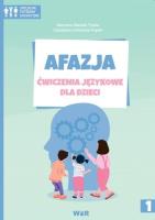 Afazja. Ćwiczenia językowe dla dzieci cz.1. Autor: Marzena Błasiak-Tytuła (red.), Zdzisława Orłowska-Popek. SmakLiter.pl Okładka książki Afazja. Ćwiczenia językowe dla dzieci cz.1