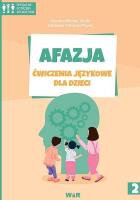 Afazja. Ćwiczenia językowe dla dzieci cz.2. Autor: Marzena Błasiak-Tytuła (red.), Zdzisława Orłowska-Popek. SmakLiter.pl Okładka książki Afazja. Ćwiczenia językowe dla dzieci cz.2