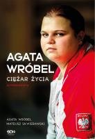 Agata Wróbel. Ciężar życia. Autobiografia. Autor: Wróbel Agata, Skwierawski Mateusz. SmakLiter.pl Okładka książki Agata Wróbel. Ciężar życia. Autobiografia