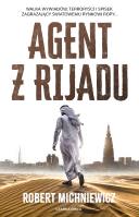 Agent z Rijadu. Autor: Robert Michniewicz. SmakLiter.pl Okładka książki Agent z Rijadu