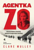 Agentka Zo. Historia Elżbiety Zawackiej, bohaterki drugiej wojny światowej. Autor: Mulley Clare. SmakLiter.pl Okładka książki Agentka Zo. Historia Elżbiety Zawackiej, bohaterki drugiej wojny światowej