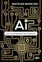 AI. Jak się przygotować do rewolucji?. Autor: Mateusz Madejski. SmakLiter.pl Okładka książki AI. Jak się przygotować do rewolucji?