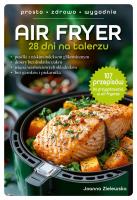 Air Fryer. 28 dni na talerzu. Autor: Joanna Zielewska. SmakLiter.pl Okładka książki Air Fryer. 28 dni na talerzu