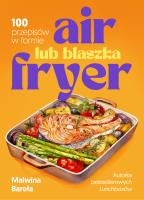 Air fryer lub blaszka. 100 przepisów w formie. Autor: Malwina Bareła. SmakLiter.pl Okładka książki Air fryer lub blaszka. 100 przepisów w formie