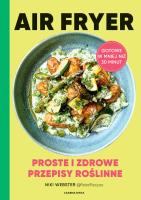 Air Fryer. Proste i zdrowe przepisy roślinne. Autor: Webster Niki. SmakLiter.pl Okładka książki Air Fryer. Proste i zdrowe przepisy roślinne