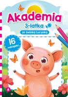 Akademia 3-latka ze świnką Lucynką. Autor: Chojecka Sylwia. SmakLiter.pl Okładka książki Akademia 3-latka ze świnką Lucynką