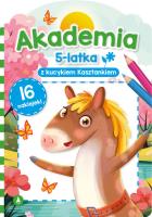 Akademia 5-latka z kucykiem Kasztankiem. Autor: Chojecka Sylwia. SmakLiter.pl Okładka książki Akademia 5-latka z kucykiem Kasztankiem