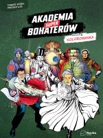 Akademia Superbohaterów. kolorowanka. Autor: Opracowanie zbiorowe. SmakLiter.pl Okładka książki Akademia Superbohaterów. kolorowanka