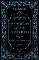 Akademia sztuk Rosefield t2. Wszystkie nasze. Autor: Woods Ana. SmakLiter.pl Okładka książki Akademia sztuk Rosefield t2. Wszystkie nasze