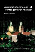Akceptacja technologii IoT w inteligentnych.... Autor: Walczak Renata. SmakLiter.pl Okładka książki Akceptacja technologii IoT w inteligentnych...