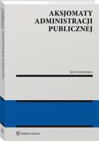 Aksjomaty administracji publicznej. Autor: Zimmermann Jan Aleksander. SmakLiter.pl Okładka książki Aksjomaty administracji publicznej