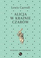 Okładka książki Alicja w Krainie Czarów wyd. barwnie ilustrowane
