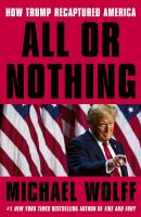 All or Nothing. How Trump Recaptured America wer. angielska. Autor: Wolff Michael. SmakLiter.pl Okładka książki All or Nothing. How Trump Recaptured America wer. angielska