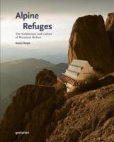Alpine Refuges. The Architecture and Culture of Mountain Shelters. Autor: Aaron Rolph. SmakLiter.pl Okładka książki Alpine Refuges. The Architecture and Culture of Mountain Shelters