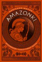 Okładka książki Amazonki. Wojowniczki starożytnego świata