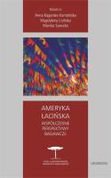 Ameryka Łacińska. Współczesne perspektywy badawcze. Autor: Kaganiec-Kamieńska Anna, Lisińska Magdalena, Moni. SmakLiter.pl Okładka książki Ameryka Łacińska. Współczesne perspektywy badawcze