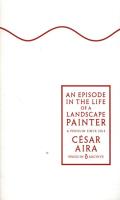 An Episode in the Life of a Landscape Painter. Autor: Aira Cesar. SmakLiter.pl Okładka książki An Episode in the Life of a Landscape Painter