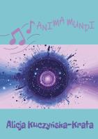 Anima mundi. Autor: Alicja Kuczyńska-krata. SmakLiter.pl Okładka książki Anima mundi