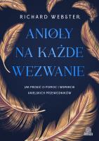 Anioły na każde wezwanie. Autor: Richard Webster. SmakLiter.pl Okładka książki Anioły na każde wezwanie