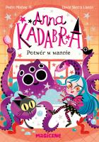 Anna Kadabra. Potwór w wannie. Autor: Manas Pedro. SmakLiter.pl Okładka książki Anna Kadabra. Potwór w wannie
