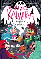 Anna Kadabra. Przyjęcie o północy. Autor: Manas Pedro. SmakLiter.pl Okładka książki Anna Kadabra. Przyjęcie o północy