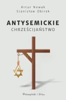 Antysemickie chrześcijaństwo DL. Autor: Artur Nowak, Stanisław Obirek. SmakLiter.pl Okładka książki Antysemickie chrześcijaństwo DL