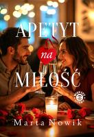 Apetyt na miłość (większe litery). Autor: Marta Nowik. SmakLiter.pl Okładka książki Apetyt na miłość (większe litery)