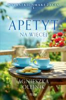 Apetyt na więcej. Autor: Olejnik Agnieszka. SmakLiter.pl Okładka książki Apetyt na więcej