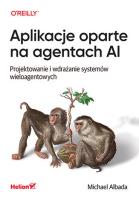 Okładka książki Aplikacje oparte na agentach AI. Projektowanie i wdrażanie systemów wieloagentowych